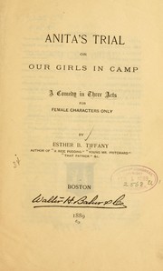 Cover of: Anita's trial: or, Our girls in camp, a comedy in three acts for female characters only
