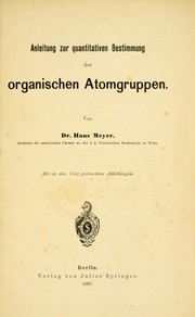 Cover of: Anleitung zur quantitativen Bestimmung der organischen Atomgruppen by Hans Johannes Leopold Meyer