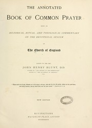 Cover of: The annotated Book of Common Prayer: being an historical, ritual, and theological commentary on the devotional system of the Church of England.