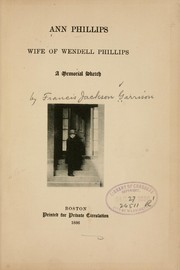 Cover of: Ann Phillips, wife of Wendell Phillips: a memorial sketch.