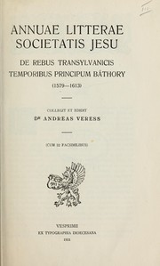 Cover of: Annuae litterae Societatis Jesu de rebus Transylvanicis temporibus Principum Báthory (1579-1613)