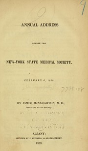 Cover of: Annual address before the New-York State Medical Society: February 6, 1838 ...