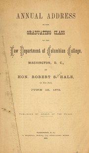 Cover of: Annual address to the graduating class of the Law department of Columbian college: Washington, D.C.