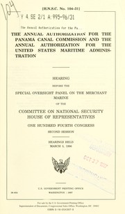 Cover of: The annual authorization for the Panama Canal Commission and the annual authorization for the United States Maritime Administration by United States. Congress. House. Committee on National Security. Special Oversight Panel on the Merchant Marine.