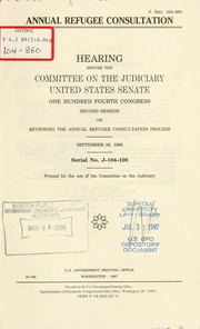 Cover of: Annual refugee consultation by United States. Congress. Senate. Committee on the Judiciary