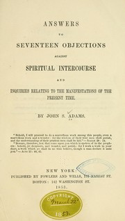 Cover of: Answers to seventeen objections against spiritual intercourse and inquiries relating to the manifestations of the present time