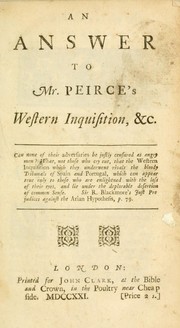 Cover of: An answer to Mr. Peirce's Western inquisition, &c by James Peirce