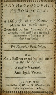 Cover of: Anthroposophia theomagica, or, A discourse of the nature of man and his state after death: grounded on his creator's proto-chimistry and verifi'd by a practicall examination of principles in the great world
