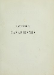 Cover of: Antiquités canariennes, ou, Annotations sur l'origine des peuples qui occupèrent les îsles Fortunées: depuis les premiers temps jusqu'à l'époque de leur conquête
