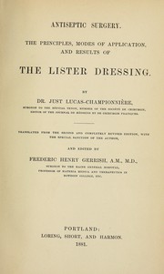 Cover of: Antiseptic surgery: the principles, modes of application, and results of the Lister dressing