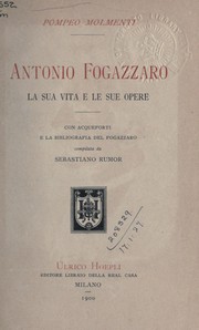 Cover of: Antonio Fogazzaro, la sua vita e le sue opere: con acqueforti e la bibliografia del Fogazzaro