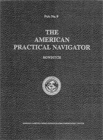 The American Practical Navigator by Nathaniel Bowditch, National Imagery and Mapping Agency