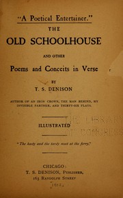 Cover of: A poetical entertainer, The old schoolhouse and other poems and conceits in verse | Thomas S. Denison