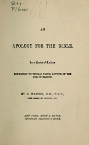 Cover of: An apology for the Bible: in a series of letters, addressed to Thomas Paine, author of a book entitled, The age of reason