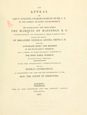 Cover of: The appeal of Lieut. Colonel Charles Barton Burr, C.B., of the Bombay infantry establishment, to ... the Marquis of Hastings, K.G., governor general and commander in chief of British India, against the conduct of Brigadier General Lionel Smith, C.B., with the autograph reply and decision of His Excellency thereon: and a variety of other documents submitted to the most noble marquis illustrative thereof. With the subsequent correspondence with the Bombay government, on transmitting the same for the consideration of the Hon. the Court of directors.