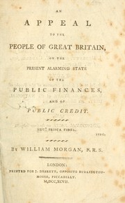 Cover of: An appeal to the people of Great Britain, on the present alarming state of the public finances, and of public credit by Morgan, William