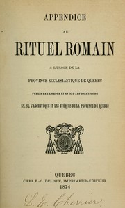 Cover of: Appendice au Rituel romain =: Appendix to the Roman ritual ; à l'usage de la province ecclésiastique de Quebec