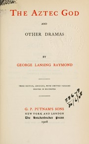 Cover of: The Aztec god, and other dramas by George Lansing Raymond