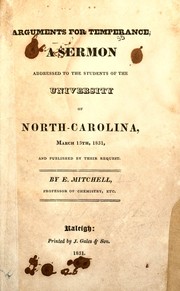 Cover of: Arguments for temperance: a sermon addressed to the students of the University of North Carolina, March 13th, 1831, and published by their request