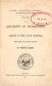 Cover of: The arguments of secessionists | Francis Lieber