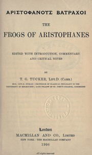 Cover of: Aristophanous Batrakoi: The frogs of Aristophanes.  Edited with introd., commentary and critical notes by T.G. Tucker