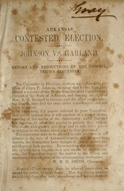 Cover of: Arkansas contested election: Johnson vs. Garland : report and resolutions of the Committee on Elections