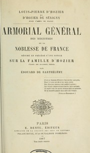 Cover of: Armorial général des registres de la noblesse de France by Louis Pierre d' Hozier