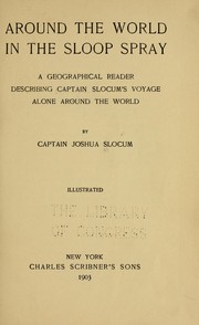 Cover of: Around the world in the sloop Spray: a geographical reader describing Captain Slocum's voyage alone around the world