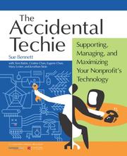 Cover of: The Accidental Techie: Supporting, Managing, And Maximizing Your Nonprofit's Technology