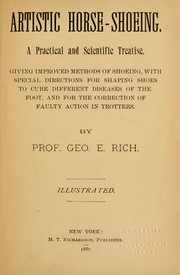 Cover of: Artistic horse-shoeing: a practical and scientific treatise : giving improved methods of shoeing, with special directions for shaping shoes to cure different diseases of the foot, and for the correction of faulty action in trotters