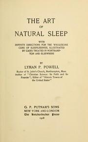 Cover of: The art of natural sleep: with definite directions for the wholesome cure of sleeplessness : illustrated by cases treated in Northampton and elsewhere
