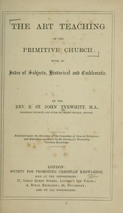 Cover of: The art teaching of the primitive church: with an index of subjects, historical and emblematic.