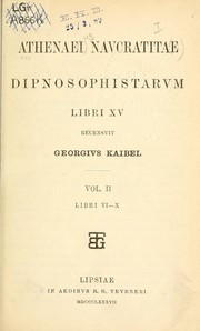 Cover of: Athenaei Navcratitae Dipnosophistarvm libri 15, recensvit Georgivs Kaibel. by Athenaeus of Naucratis