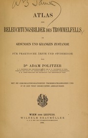 Cover of: Atlas der Beleuchtungsbilder des Trommelfells: im gesunden und kranken Zustande für praktische Ärzte und Studirende