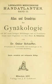 Cover of: Atlas und Grundriss der Gynäkologie: mit 207 meist farbigen Abbildungen und 62 Textillustrationen nach Originalen von dem Maler A. Schmitson