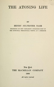 Cover of: The atoning life by Henry Sylvester Nash