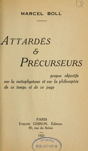 Cover of: Attardés et précurseurs: propos objectifs sur la métaphysique et sur la philosophie de ce temps et de ce pays