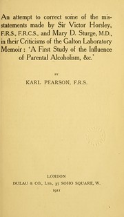 Cover of: An attempt to correct some of the misstatements made by Sir Victor Horsley ... and Mary D. Sturge, M.D.: in the criticisms of the Galton laboratory memoir: A first study of the influence of parental alcoholism, &c.