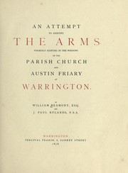 Cover of: An attempt to identify the arms formerly existing in the windows of the parish church and Austin Friary at Warrington