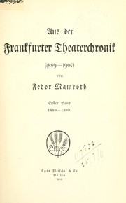 Cover of: Aus der Frankfurter Theaterchronik, 1889-1907. by Fedor Mamroth