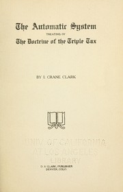 Cover of: The automatic system, treating of the doctrine of the triple tax by Ira Crane Clark