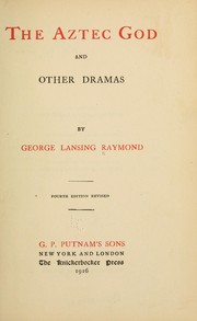 Cover of: The Aztec god and other dramas by George Lansing Raymond