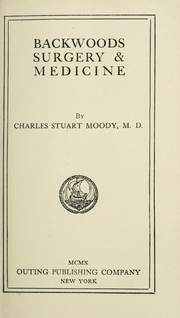 Cover of: Backwoods surgery & medicine by Charles Stuart Moody