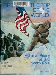 Cover of: First to the top of the world: Admiral Peary at the North Pole