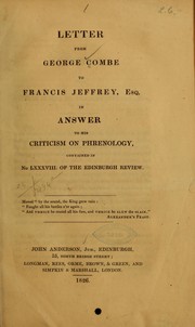 Cover of: Letter from George Combe to Francis Jeffrey, esq. in answer to his criticism on phrenology, contained in no. LXXXVIII of the Edinburgh review.