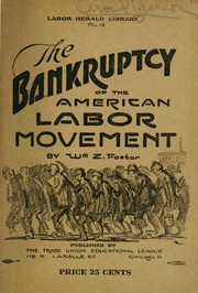 Cover of: The bankruptcy of the American labor movement by William Zebulon Foster