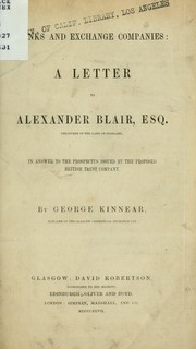 Cover of: Banks and exchange companies: a letter to Alexander Blair, Esq. Treasurer of the Bank of Scotland: in answer to the prospectus issued by the proposed British Trust Company