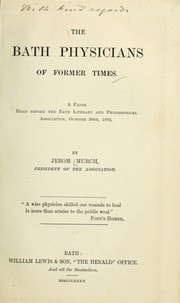Cover of: The Bath physicians of former times.: A paper read before the Bath Literary and Philosophical Association, October 20th, 1882.