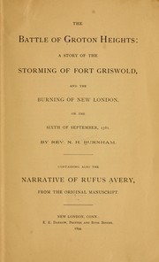 Cover of: The battle of Groton Heights: a story of the storming of Fort Griswold, and the burning of New London, on the sixth of September, 1781.