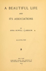 A beautiful life and its associations by Anna Howell Clarkson